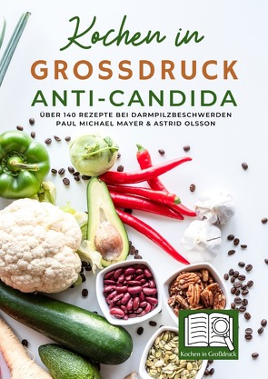 Kochen in Großdruck: Anti-Candida von Mayer,  Paul Michael, Olsson,  Astrid