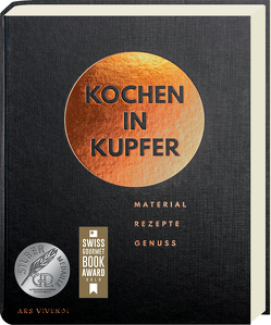 Kochen in Kupfer – Silber GAD 2021 – Swiss Gourmet Book Award Gold 2021 von Arlt,  Stephanie, Duve,  Daniel, Hussenether,  Gabriele, Vilgis,  Thomas