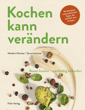 Kochen kann verändern! von Blickle,  Frieder, Hintner,  Herbert, Institute,  Terra