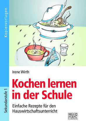 Kochen lernen in der Schule von Wirth,  Irene
