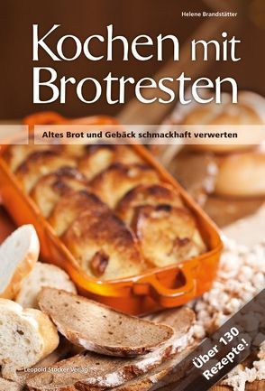 Kochen mit Brotresten von Brandstätter,  Helene