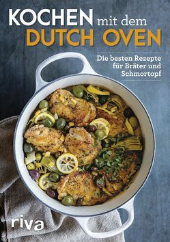 Kochen mit dem Dutch Oven von Riva Verlag