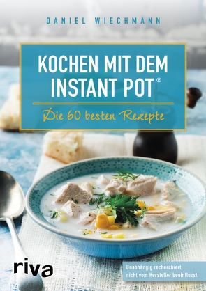 Kochen mit dem Instant Pot® von Wiechmann,  Daniel