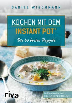 Kochen mit dem Instant Pot® von Wiechmann,  Daniel