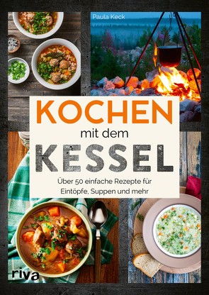 Kochen mit dem Kessel von Keck,  Paula