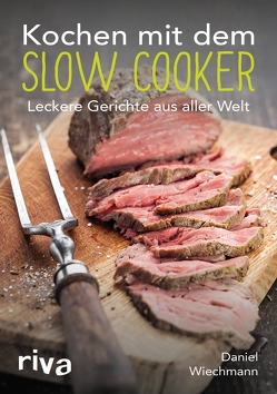 Kochen mit dem Slow Cooker von Wiechmann,  Daniel