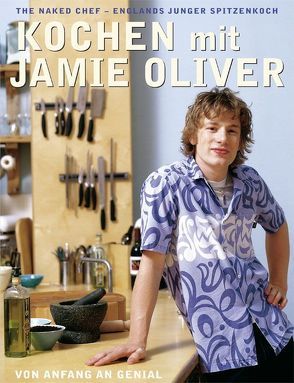 Kochen mit Jamie Oliver – Von Anfang an genial von Oliver,  Jamie