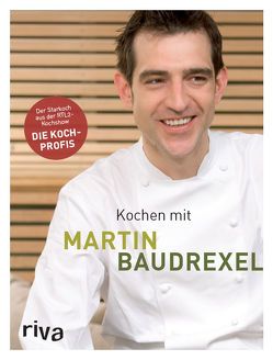 Kochen mit Martin Baudrexel von Baudrexel,  Martin