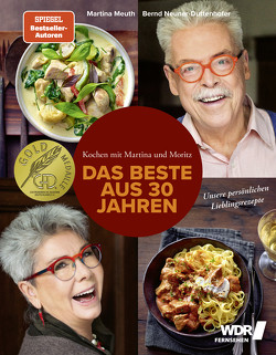 Kochen mit Martina und Moritz – Das Beste aus 30 Jahren von Meuth,  Martina, Neuner-Duttenhofer,  Bernd, Schüler,  Hubertus, Schwertner,  Justyna