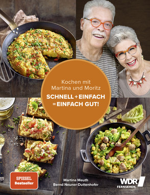 Kochen mit Martina und Moritz – Schnell + einfach = einfach gut! von Meuth,  Martina, Neuner-Duttenhofer,  "Moritz" Bernd, Schüler,  Hubertus