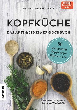 Kopfküche. Das Anti-Alzheimer-Kochbuch von Nehls,  Michael