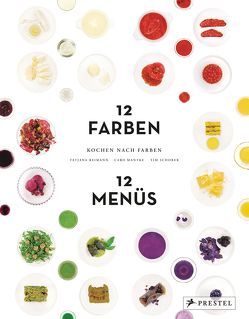 Kochen nach Farben. 12 Farben – 12 Menüs von Mantke,  Caro, Reimann,  Tatjana, Schober,  Tim