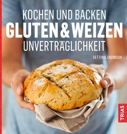 Kochen und Backen: Gluten- & Weizen-Unverträglichkeit von Snowdon,  Bettina