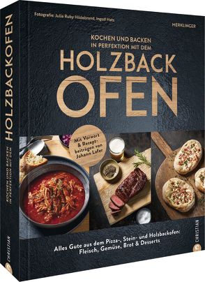 Kochen und backen in Perfektion mit dem Holzbackofen von Hatz,  Ingolf, Hildebrand,  Julia Ruby, Merklinger,  Der