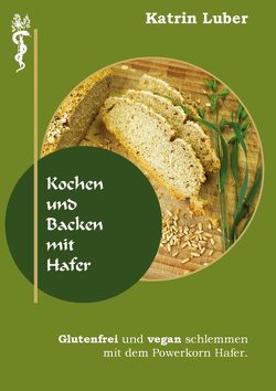 Kochen und Backen mit Hafer von Luber,  Katrin