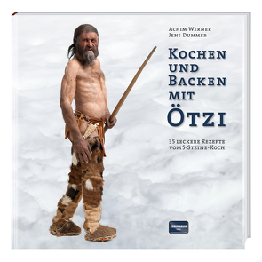 Kochen und Backen mit Ötzi von Dummer,  Jens, Werner,  Achim