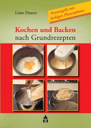 Kochen und Backen nach Grundrezepten von Haarer,  Luise, Weis,  Christina