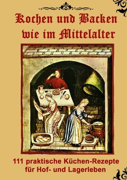 Kochen und Backen wie im Mittelalter von Meyer,  Thomas