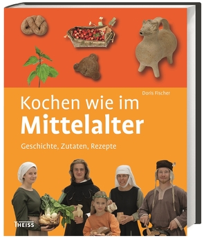 Kochen wie im Mittelalter von Besau,  Gisela, Fischer,  Doris