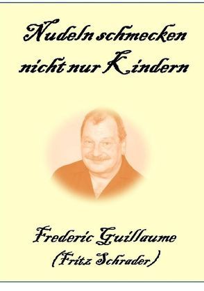 Kochrezepte von Fritz Schrader / Nudeln von Schrader,  Fritz