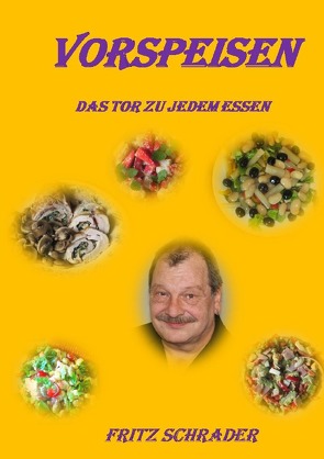 Kochrezepte von Fritz Schrader / Vorspeisen- Das Tor zu jedem Essen von Leffler,  Dirk, Schrader,  Fritz