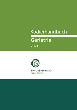 Kodierhandbuch Geriatrie 2021 von Bundesverband Geriatrie