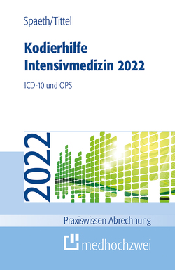 Kodierhilfe Intensivmedizin 2022 von Spaeth,  Christoph, Tittel,  Claudia