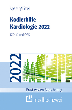 Kodierhilfe Kardiologie 2022 von Spaeth,  Christoph, Tittel,  Claudia