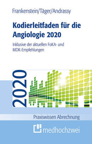 Kodierleitfaden für die Angiologie 2020 von Andrassy,  Martin, Frankenstein,  Lutz, Täger,  Tobias