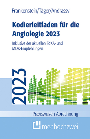 Kodierleitfaden für die Angiologie 2023 von Andrassy,  Martin, Frankenstein,  Lutz, Täger,  Tobias