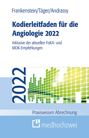 Kodierleitfaden für die Angiologie 2022 von Andrassy,  Martin, Frankenstein,  Lutz, Täger,  Tobias