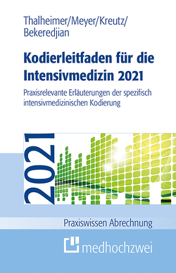 Kodierleitfaden für die Intensivmedizin 2021 von Bekeredjian,  Raffi, Kreutz,  Claus-Peter, Meyer,  F. Joachim, Thalheimer,  Markus