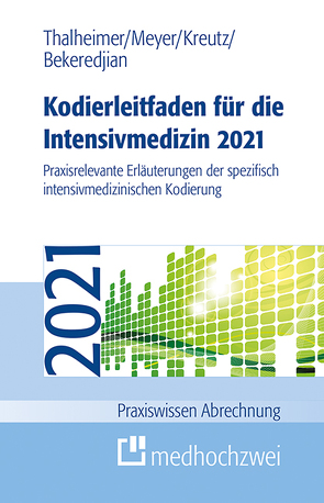 Kodierleitfaden für die Intensivmedizin 2021 von Bekeredjian,  Raffi, Kreutz,  Claus-Peter, Meyer,  F. Joachim, Thalheimer,  Markus