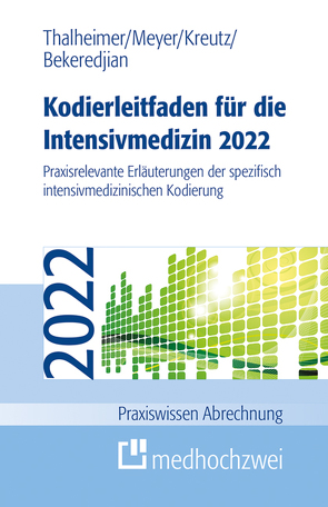 Kodierleitfaden für die Intensivmedizin 2022 von Bekeredjian,  Raffi, Kreutz,  Claus-Peter, Meyer,  F. Joachim, Thalheimer,  Markus