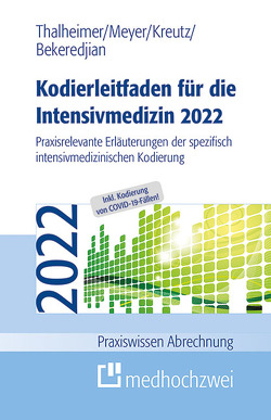 Kodierleitfaden für die Intensivmedizin 2022 von Bekeredjian,  Raffi, Kreutz,  Claus-Peter, Meyer,  F. Joachim, Thalheimer,  Markus