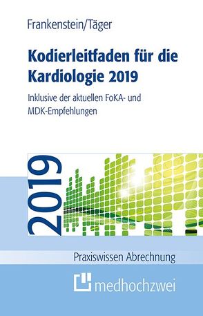 Kodierleitfaden für die Kardiologie 2019 von Frankenstein,  Lutz, Täger,  Tobias