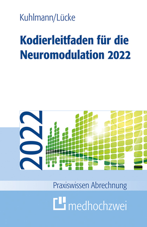 Kodierleitfaden für die Neuromodulation 2022 von Kuhlmann,  Harald, Lücke,  Thorsten