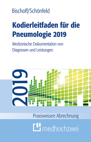 Kodierleitfaden für die Pneumologie 2019 von Bischoff,  Helge, Schönfeld,  Nicolas