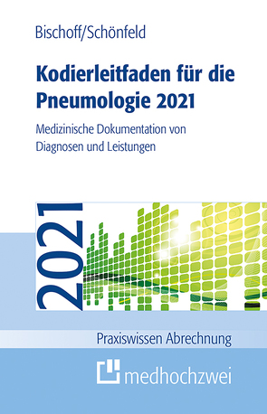 Kodierleitfaden für die Pneumologie 2021 von Bischoff,  Helge, Schönfeld,  Nicolas