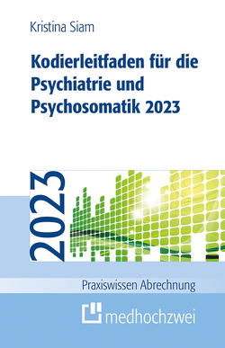 Kodierleitfaden für die Psychiatrie und Psychosomatik 2023 von Siam,  Kristina
