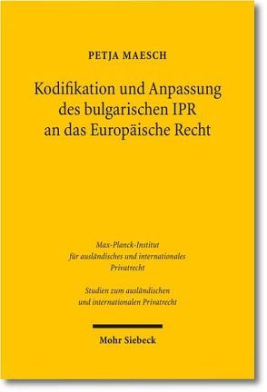 Kodifikation und Anpassung des bulgarischen IPR an das Europäische Recht von Maesch,  Petja