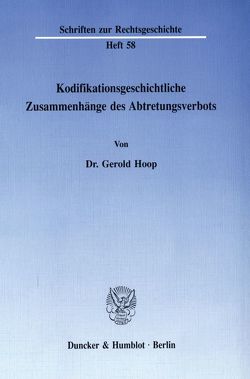 Kodifikationsgeschichtliche Zusammenhänge des Abtretungsverbots. von Hoop,  Gerold