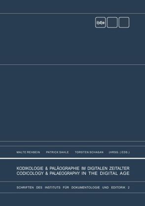 Kodikologie und Paläographie im digitalen Zeitalter – Codicology and Palaeography in the Digital Age von Rehbein,  Malte, Sahle,  Patrick, Schaßan,  Torsten
