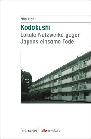Kodokushi – Lokale Netzwerke gegen Japans einsame Tode von Dahl,  Nils