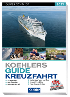 Koehlers Guide Kreuzfahrt 2023 von Schmidt,  Oliver