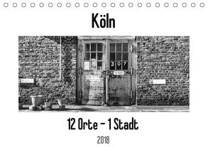 Köln. 12 Orte – 1 Stadt (Tischkalender 2018 DIN A5 quer) von Ahrens,  Patricia