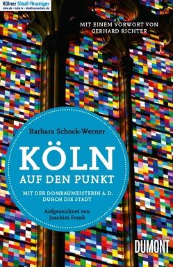 Köln auf den Punkt I von Frank,  Joachim, Richter,  Gerhard, Schock-Werner,  Prof. Dr. Barbara