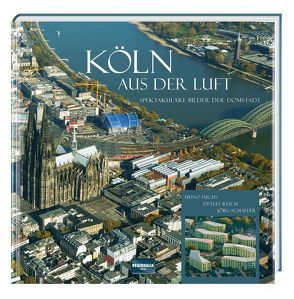 Köln aus der Luft von Fuchs,  Heinz, Reich,  Detlef, Schaefer,  Joerg