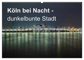 Köln bei Nacht – dunkelbunte Stadt (Wandkalender 2024 DIN A2 quer), CALVENDO Monatskalender von Brüggen // www. koelndunkelbunt.de,  Peter
