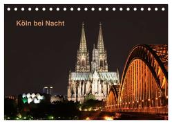 Köln bei Nacht (Tischkalender 2024 DIN A5 quer), CALVENDO Monatskalender von AnGe,  AnGe